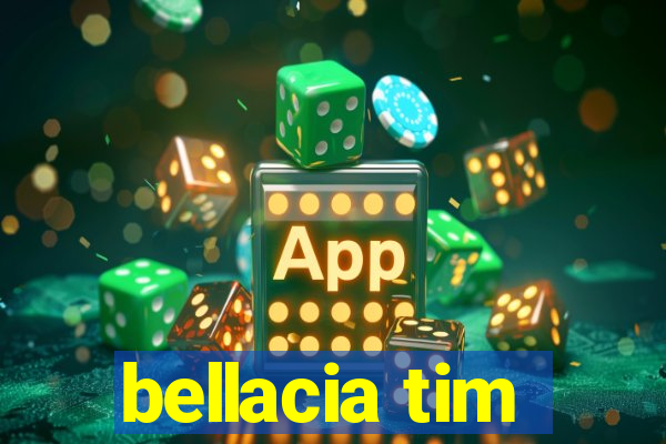 bellacia tim